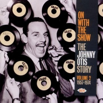 On with the show: the johnny otis story Johnny Otis