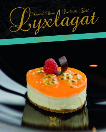 Lyxlagat sött & gott - Bok av Daniel Roos & Frederik Zäll - Inbunden