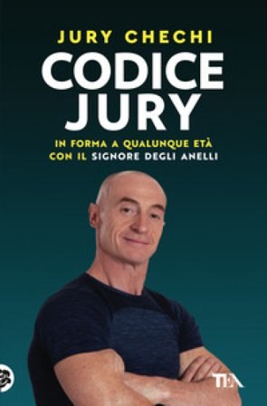 Codice Jury. In forma a qualunque età con il primo manuale del Signore degli anelli Jury Chechi