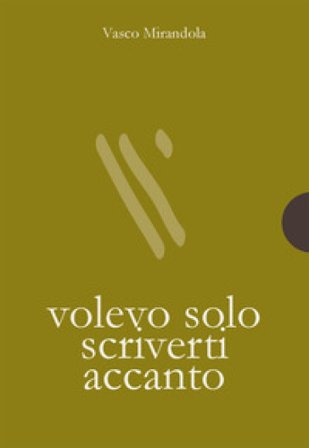Volevo solo scriverti accanto Vasco Mirandola
