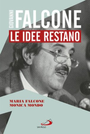 Giovanni Falcone. Le idee restano Maria Falcone