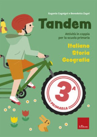 Tandem. Classe 3. Italiano, Storia, Geografia. Attività e giochi per l'apprendimento cooperativo alla scuola primaria Benedetta Zagni