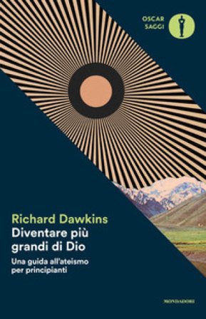 Diventare più grande di Dio. Una guida all'ateismo per principianti Richard Dawkins