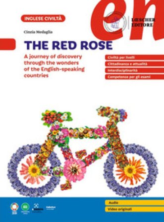 The Red Rose. A journey of discovery through the wonders of the English-speaking countries. Per le Scuole superiori Cinzia Medaglia