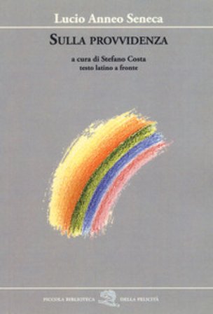 Sulla provvidenza. Testo latino a fronte Lucio Anneo Seneca