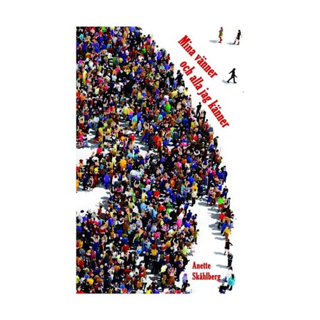 Mina vänner och alla jag känner (inbunden)