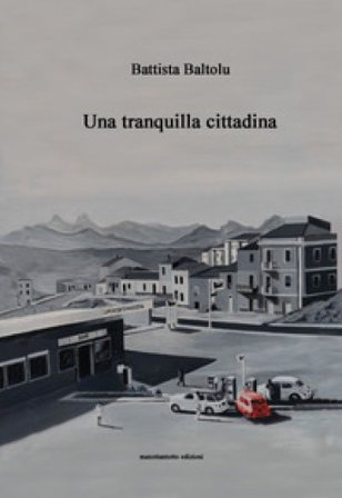 Una tranquilla cittadina Battista Baltolu