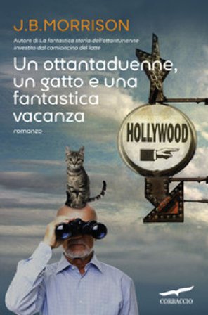 Un ottantaduenne, un gatto e una fantastica vacanza J. B. Morrison