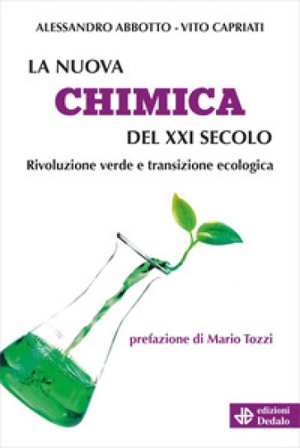 La nuova chimica del XXI secolo. Rivoluzione verde e transizione ecologica Alessandro Abbotto