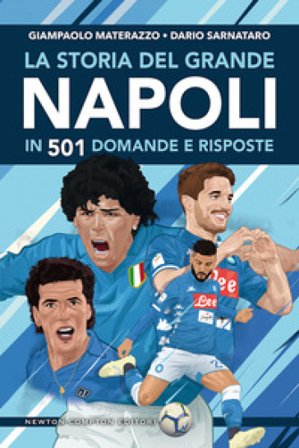 La storia del grande Napoli in 501 domande e risposte Giampaolo Materazzo