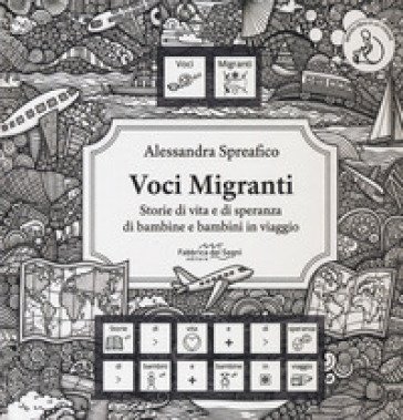 Voci migranti. Storie di vita e di speranza di bambine e bambini in viaggio. Ediz. italiana, araba, rumena e francese Alessandra Spreafico