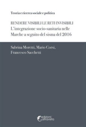 Rendere visibili le reti invisibili. L'integrazione socio-sanitaria nelle Marche a seguito del sisma del 2016 Sabrina Moretti