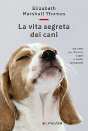 La vita segreta dei cani Elizabeth Marshall Thomas