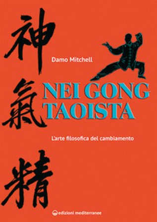 Nei gong taoista. L'arte filosofica del cambiamento Damo Mitchell