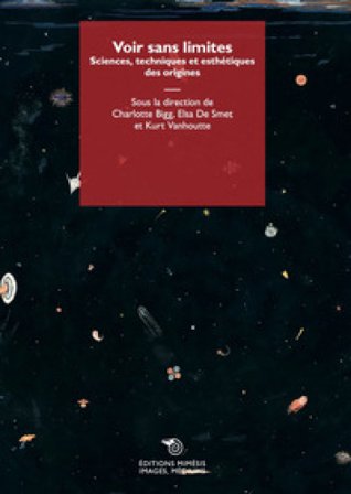 Voir sans limites. Sciences, techniques et esthétiques des origines