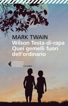 Wilson Testa-di-rapa. Quei gemelli fuori dall'ordinario Mark Twain