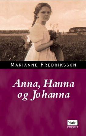 Anna, Hanna og Johanna - Bok av Marianne Fredriksson - Paperback