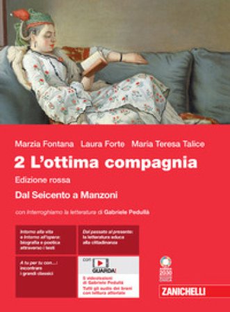 L'ottima compagnia. Ediz. rossa. Per le Scuole superiori. Con e-book. Con espansione online. Vol. 2: Dal Seicento a Manzoni Marzia Fontana