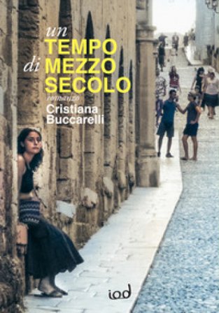 Un tempo di mezzo secolo Cristiana Buccarelli