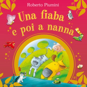 Una fiaba e poi a nanna. Ediz. a colori Roberto Piumini