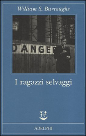 I ragazzi selvaggi. Un libro dei morti William Burroughs