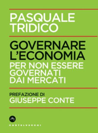Governare l'economia. Per non essere governati dai mercati Pasquale Tridico