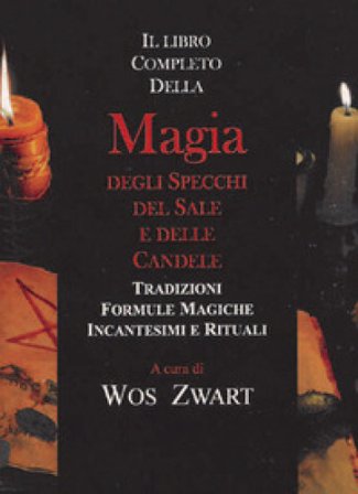 Libro completo della magia degli specchi, del sale e delle candele Wos Swart