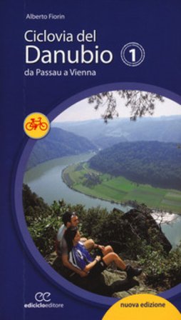 Ciclovia del Danubio da Passau a Vienna. Ediz. a spirale Alberto Fiorin