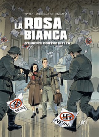 La Rosa Bianca. Studenti contro Hitler Beniamino Delvecchio