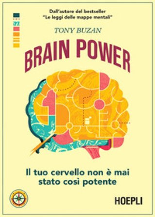 Brain power. Il tuo cervello non è mai stato così potente Tony Buzan
