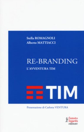 Re-branding. L'avventura Tim Alberto Mattiacci