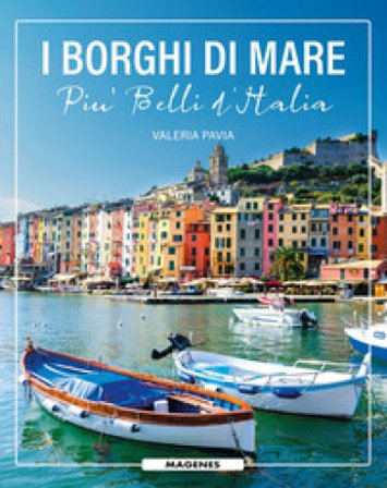 I borghi di mare più belli d'Italia Valeria Pavia