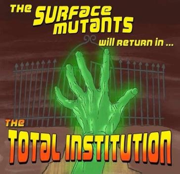 The total institution THE SURFACE MUTANTS