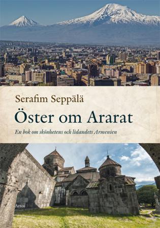 Öster om Ararat : en bok om skönhetens och lidandets Armenien - Bok av Serafim Seppälä - Danskt band