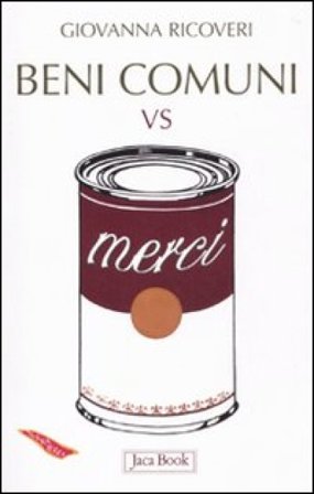 Beni comuni vs merci Giovanna Ricoveri
