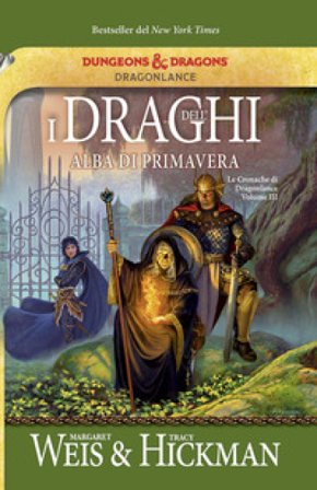 I draghi dell'alba di primavera. Le cronache di Dragonlance. Vol. 3 Margaret Weis