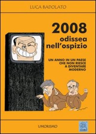 2008 Odissea nell'ospizio. Un anno in un paese che non riesce a diventare moderno Luca Badolato