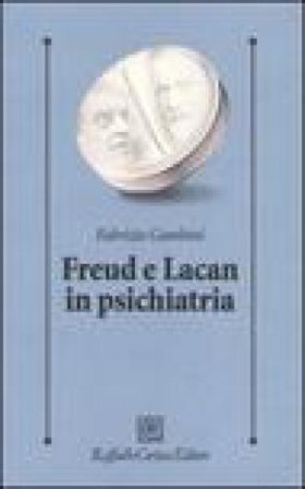 Freud e Lacan in psichiatria Fabrizio Gambini
