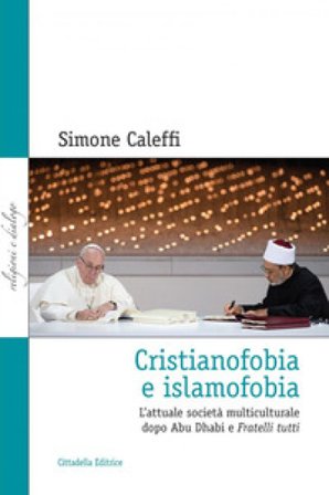 Cristianofobia e islamofobia. L'attuale società multiculturale dopo Abu Dhabi e Fratelli tutti Simone Caleffi