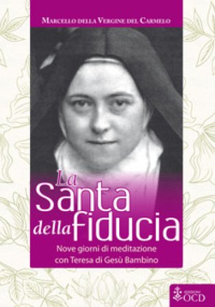 La Santa della fiducia. Nove giorni di meditazione con Teresa di Gesù Bambino Marcello Boldizsar Marton