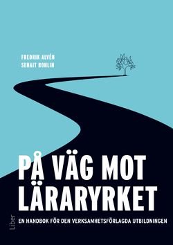 På väg mot läraryrket - En handbok för den verksamhetsförlagda utbildningen, ISBN: 9789147141470
