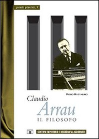 Claudio Arrau. Il filosofo Piero Rattalino