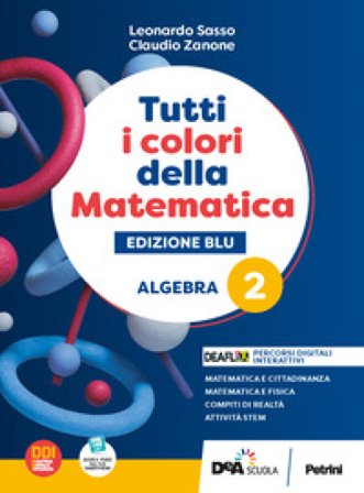 Tutti i colori della matematica. Ediz. blu. Algebra. Con Quaderno di inclusione e recupero. Per per il 1° biennio delle Scuole superiori. Con e-book. 