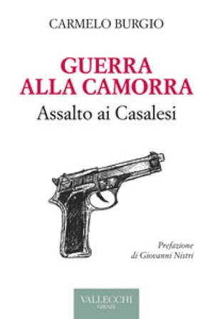 Guerra alla camorra. Assalto ai Casalesi Carmelo Burgio
