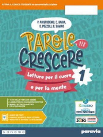 Parole per crescere. Letture per il cuore e per la mente. Con Quaderno, Mito ed Epica. Per la Scuola media. Con e-book. Con espansione online. Vol. 1
