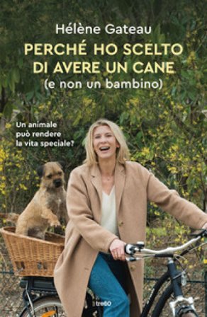 Perché ho scelto di avere un cane (e non un bambino) Hélène GATEAU