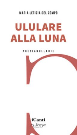 Ululare alla luna Maria Letizia Del Zompo