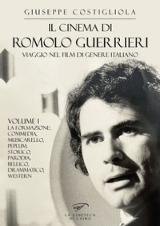 Il cinema di Romolo Guerrieri. Viaggio nel film di genere italiano Giuseppe Costigliola
