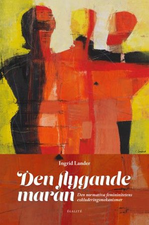 Den flygande maran: den normativa femininitetens exkluderingsmekanismer, ISBN: 9789198420302