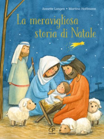La meravigliosa storia di Natale. Ediz. a colori Annette Langen